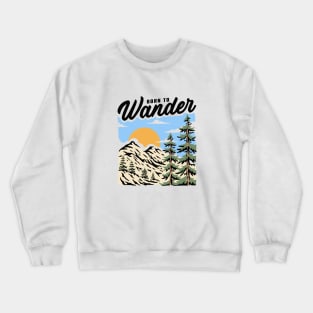 Born to wander Crewneck Sweatshirt